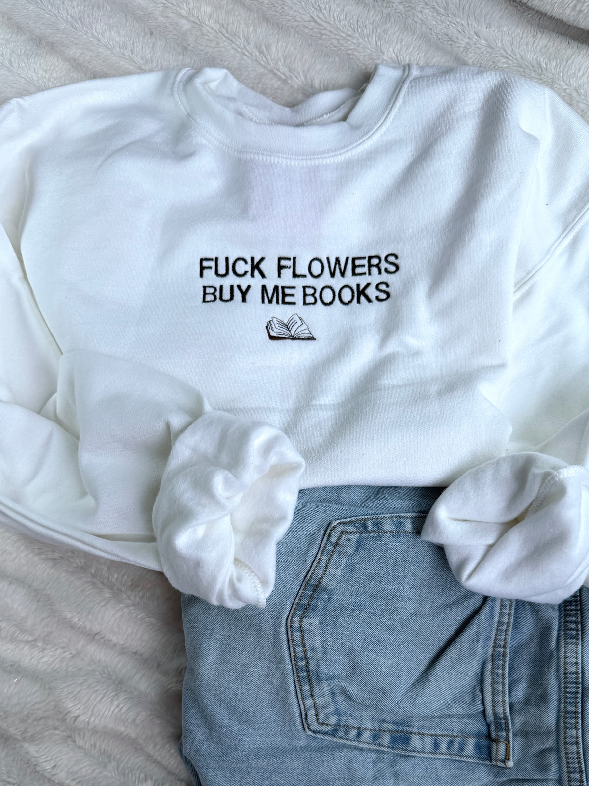 Fuck Flowers Buy Me Books Crewneck